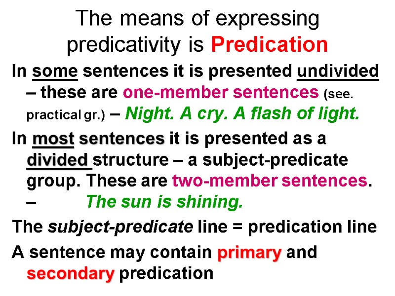 The means of expressing predicativity is Predication In some sentences it is presented undivided